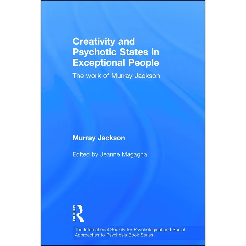 کتاب Creativity and Psychotic States in Exceptional People اثر Murray Jackson and Jeanne Magagna انتشارات Routledge