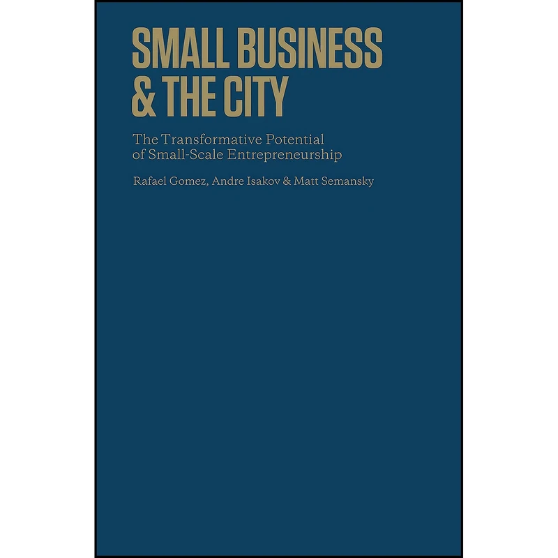 کتاب Small Business and the City اثر جمعي از نويسندگان انتشارات Rotman-UTP Publishing