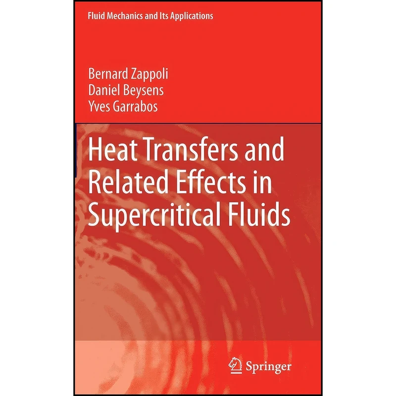 کتاب Heat Transfers and Related Effects in Supercritical Fluids  اثر جمعي از نويسندگان انتشارات Springer