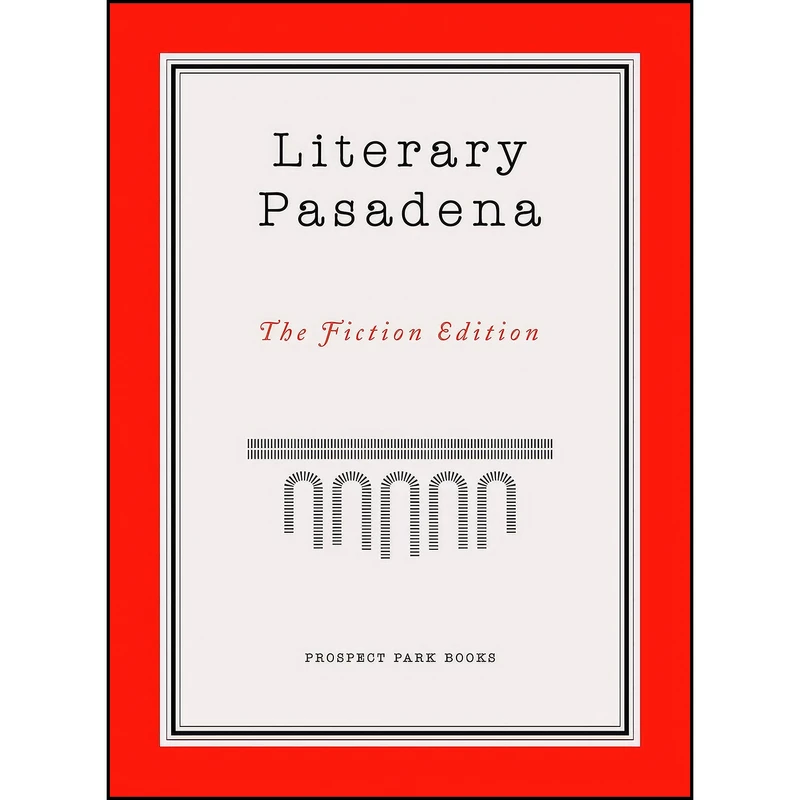 کتاب Literary Pasadena اثر جمعي از نويسندگان انتشارات Prospect Park Books