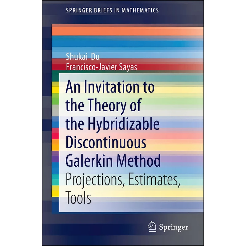 کتاب An Invitation to the Theory of the Hybridizable Discontinuous Galerkin Method اثر جمعي از نويسندگان انتشارات تازه ها