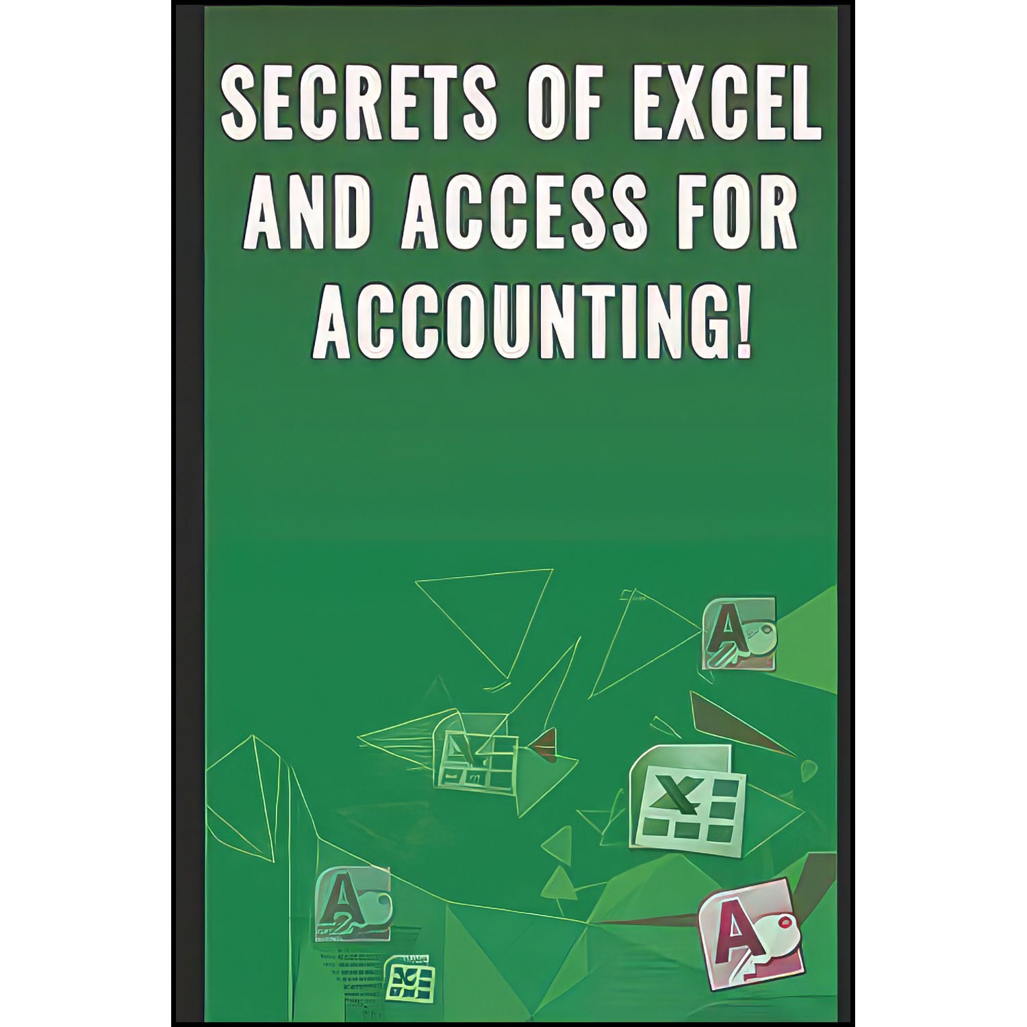 کتاب Secrets of Excel and Access for Accounting! اثر Andrei Besedin انتشارات بله