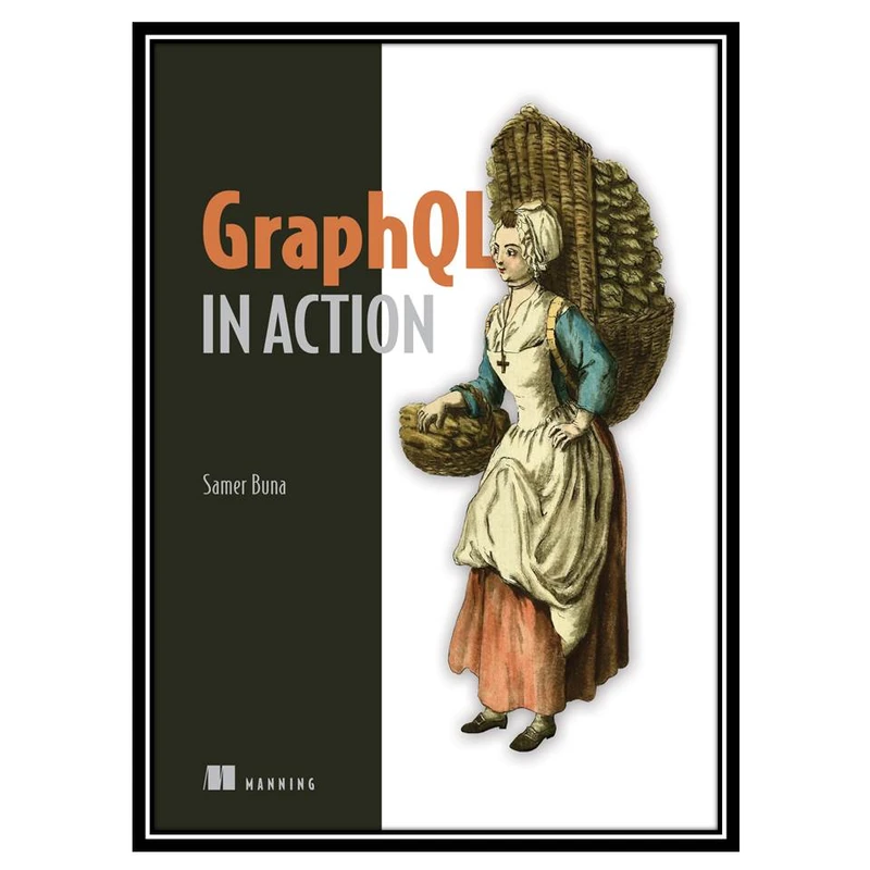 کتاب GraphQL in Action اثر Samer Buna انتشارات مؤلفین طلایی