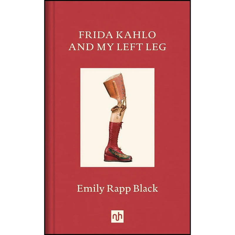 کتاب Frida Kahlo and My Left Leg اثر Emily Rapp Black انتشارات Notting Hill Editions