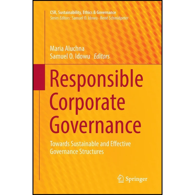 کتاب Responsible Corporate Governance اثر Maria Aluchna and Samuel O. Idowu انتشارات Springer