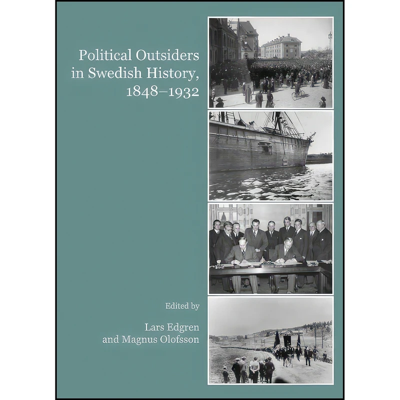 کتاب Political Outsiders in Swedish History, 1848-1932 اثر Lars Edgren and Magnus Olofsson انتشارات Cambridge Scholars Publishing