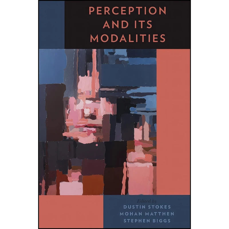 کتاب Perception and Its Modalities اثر جمعی از نویسندگان انتشارات Oxford University Press