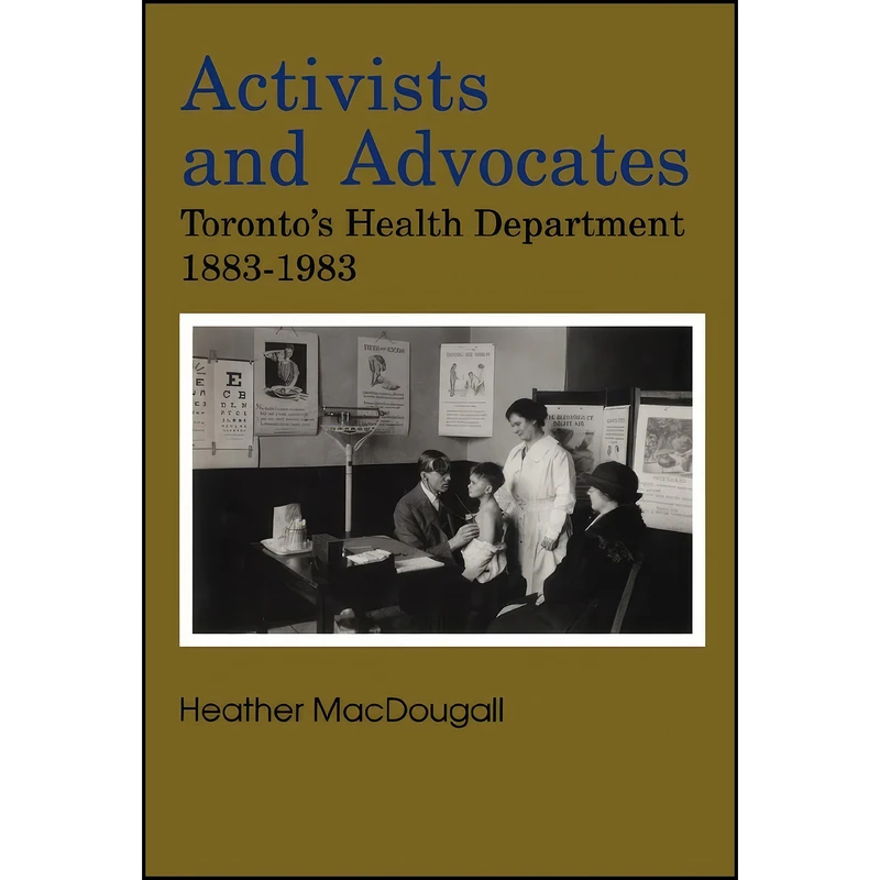 کتاب Activists and Advocates اثر Heather Anne MacDougall انتشارات Dundurn Pr Ltd