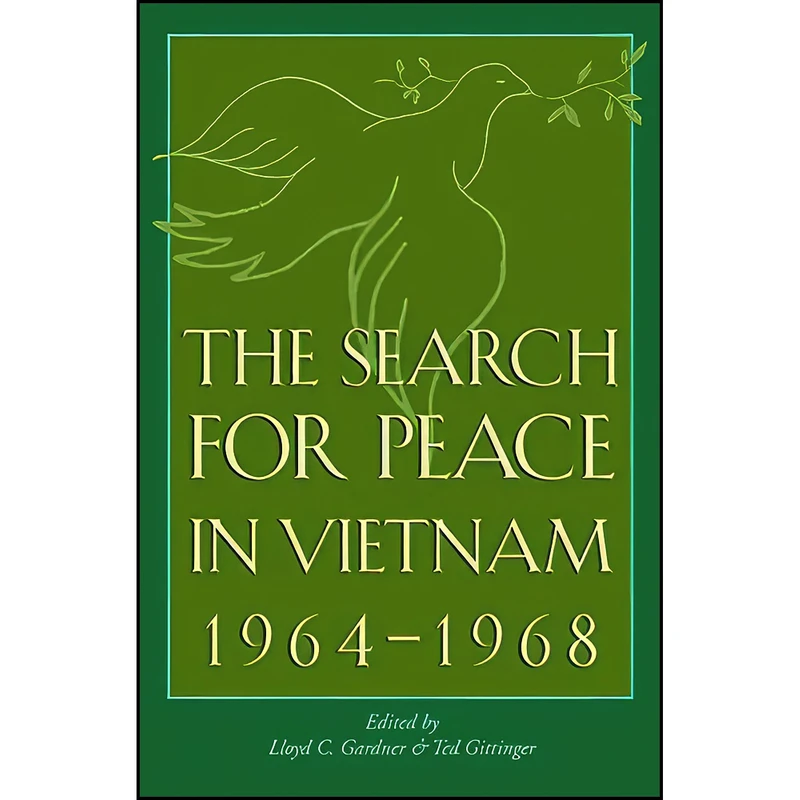 کتاب The Search for Peace in Vietnam, 1964-1968  اثر Lloyd C. Gardner and Ted Gittinger انتشارات Texas A&M University Press
