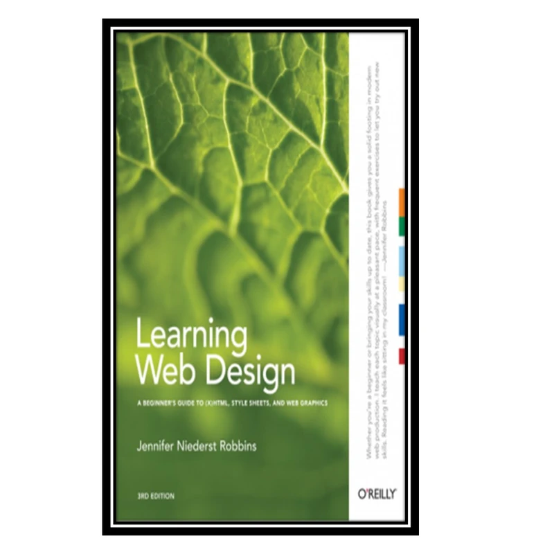 کتاب Learning Web Design - A Beginner’s Guide to (X)HTML, Style Sheets, and Web Graphics اثر Jennifer Niederst Robbins انتشارات مؤلفین طلایی