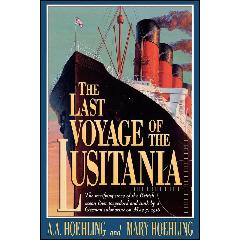 کتاب The Last Voyage of the Lusitania اثر A. A. Hoehling and Mary Hoehling انتشارات Madison Books