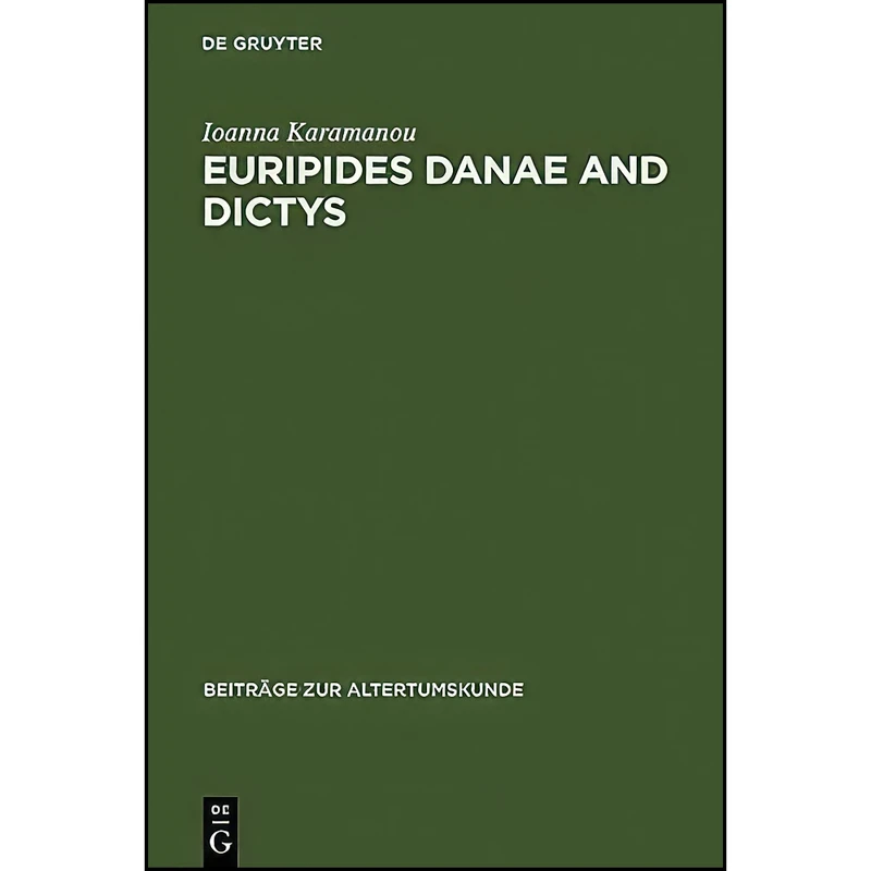 کتاب Euripides' Danae and Dictys  اثر Euripides and Ioanna Karamanou انتشارات K.G. Saur 