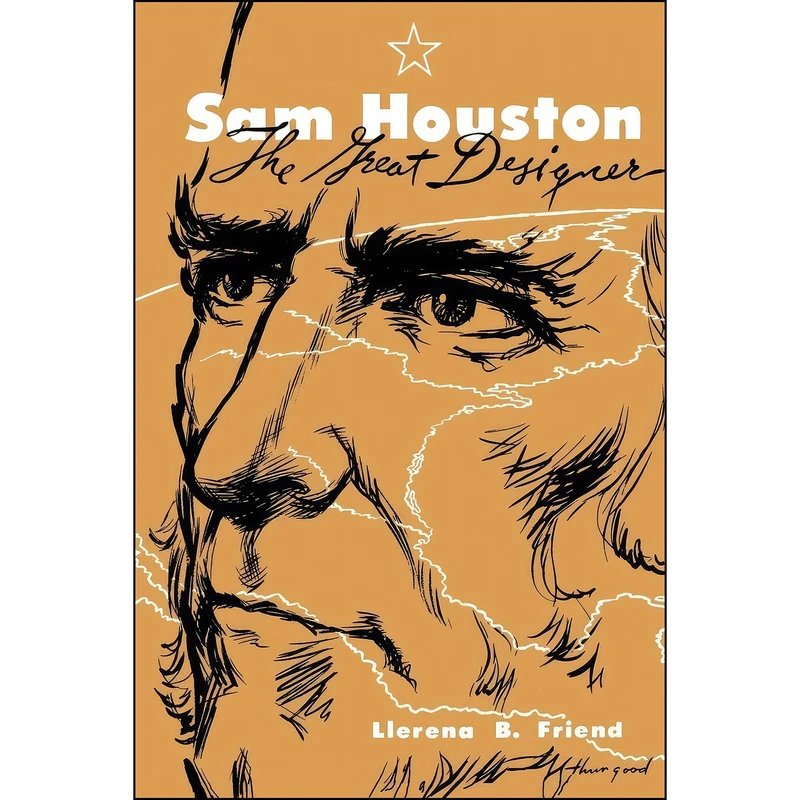 کتاب Sam Houston, the Great Designer  اثر Llerena Friend انتشارات University of Texas Press