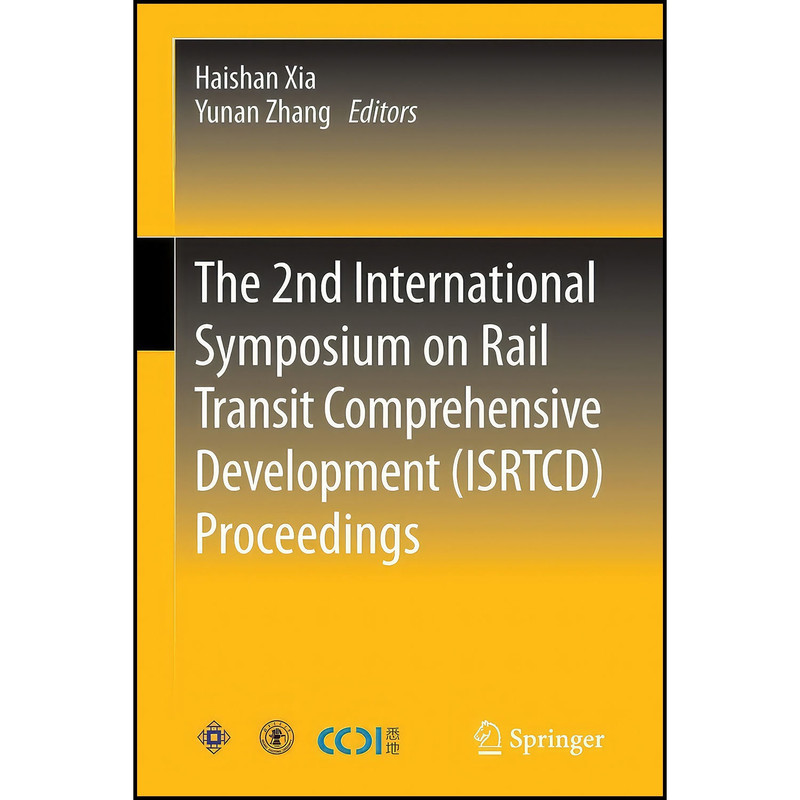 کتاب The 2nd International Symposium on Rail Transit Comprehensive Development اثر Haishan Xia and Yunan Zhang انتشارات Springer