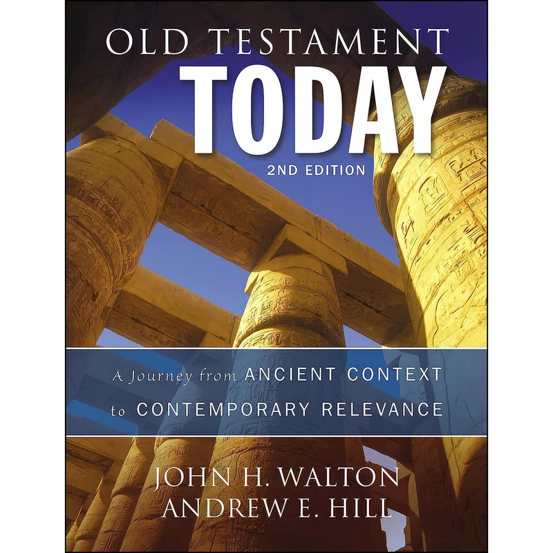 کتاب Old Testament Today, 2nd Edition اثر John H. Walton and Andrew E Hill انتشارات Zondervan Academic