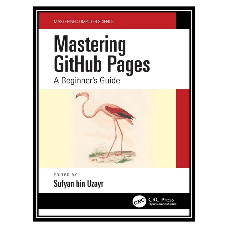 کتاب Mastering GitHub Pages: A Beginners Guide اثر Sumanna Kaul, Shahryar Raz انتشارات مؤلفین طلایی