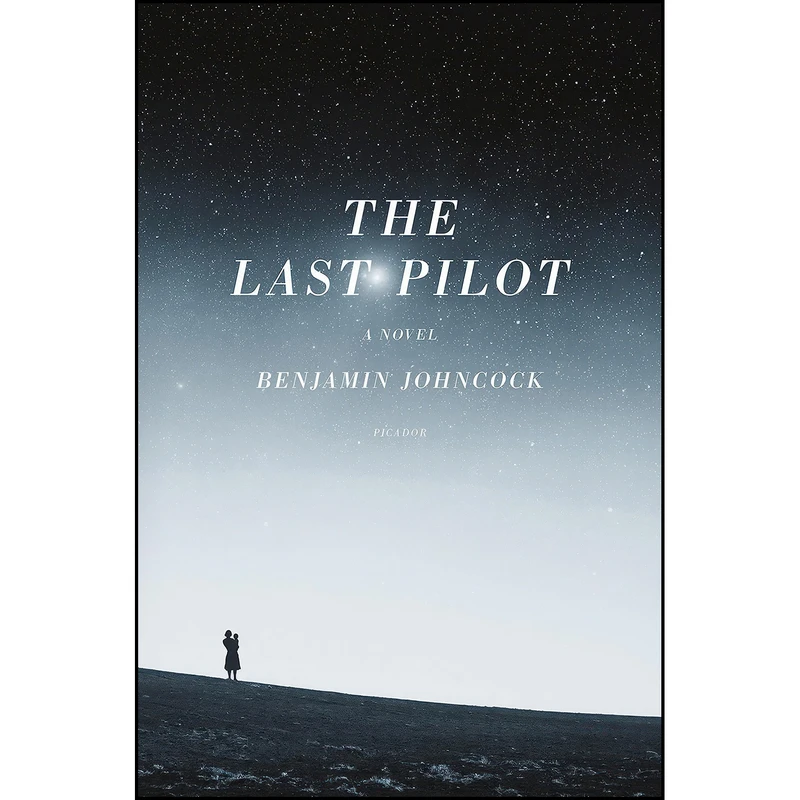 کتاب The Last Pilot اثر Benjamin Johncock انتشارات Picador
