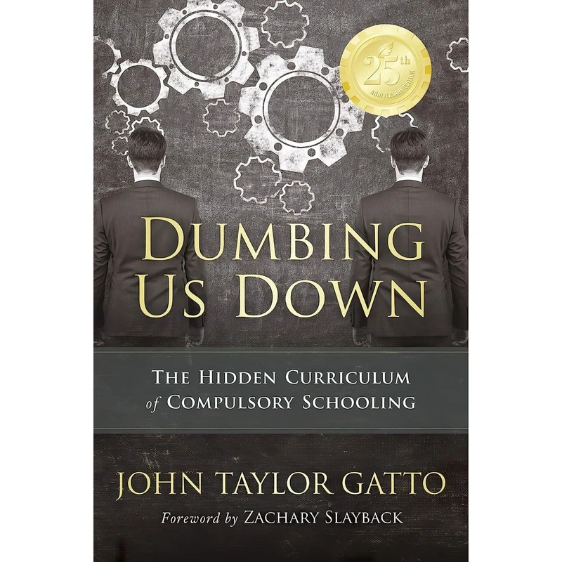 کتاب Dumbing Us Down - 25th Anniversary Hardback Edition اثر John Taylor Gatto انتشارات New Society Publishers