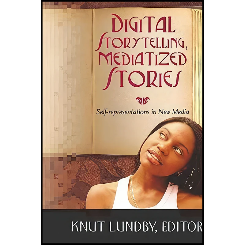کتاب Digital Storytelling, Mediatized Stories اثر Kirsten Drotner انتشارات بله