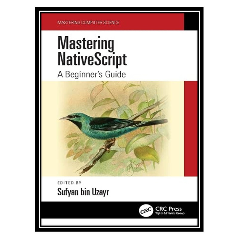 کتاب Mastering NativeScript: A Beginners Guide اثر Sufyan bin Uzayr انتشارات مؤلفین طلایی