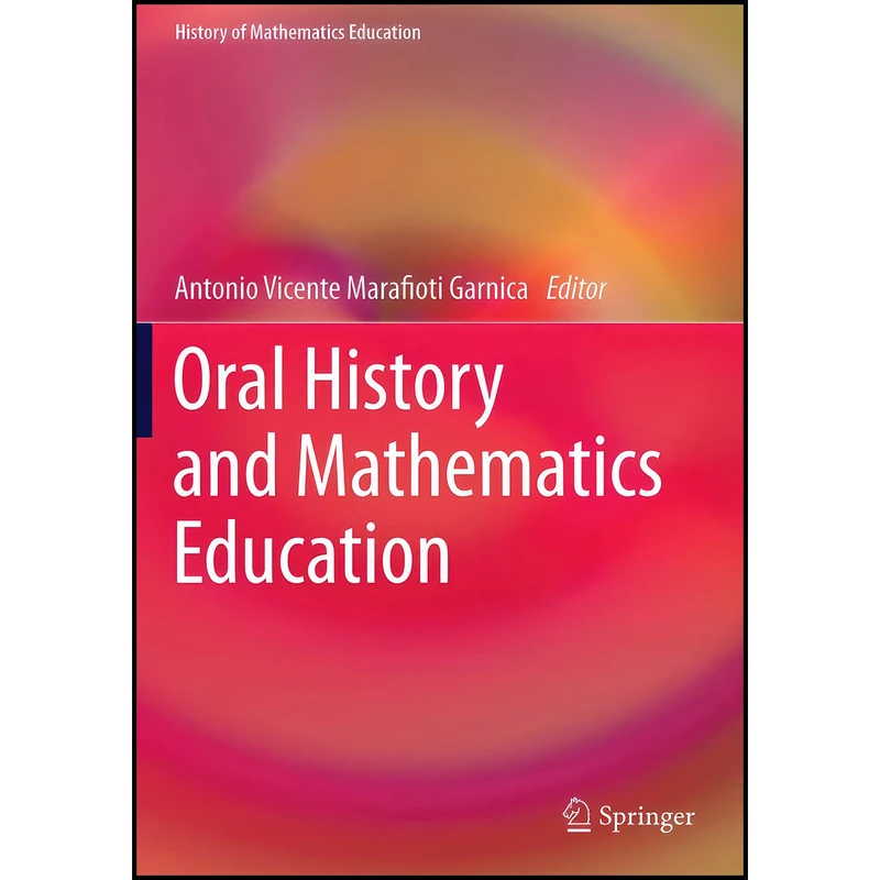 کتاب Oral History and Mathematics Education  اثر Antonio Vicente Marafioti Garnica انتشارات بله