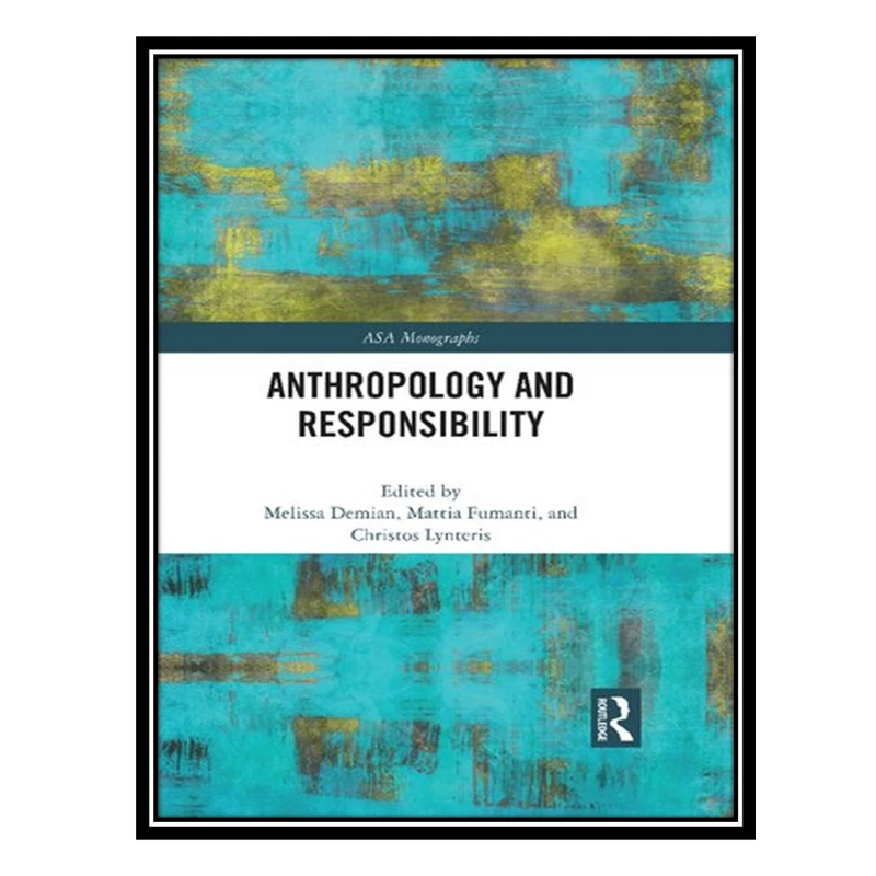 کتاب Anthropology and Responsibility اثر جمعی از نویسندگان انتشارات مؤلفین طلایی