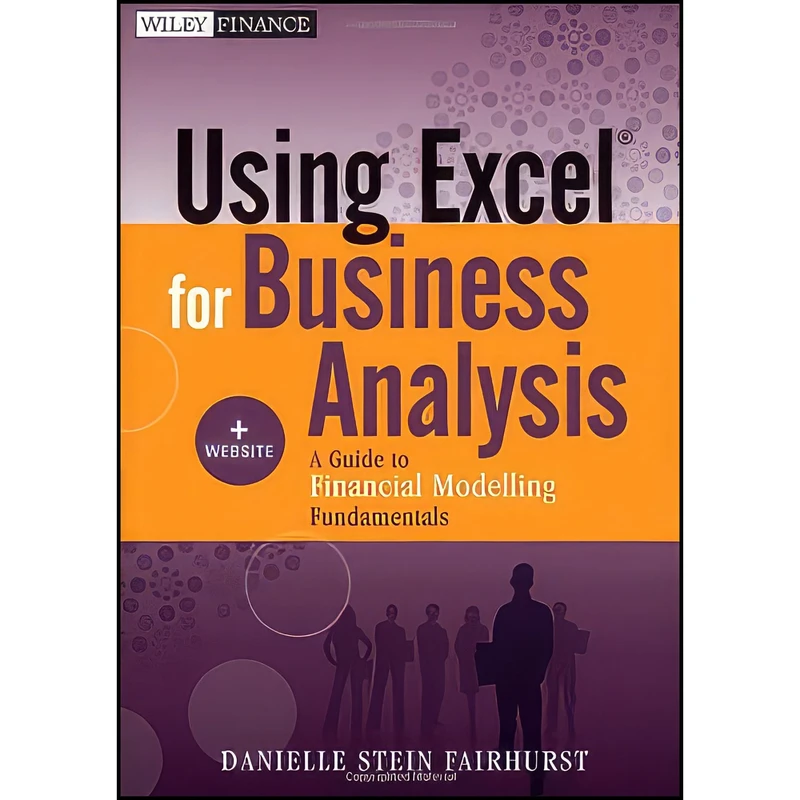 کتاب Using Excel for Business Analysis  + Website اثر Danielle Stein Fairhurst انتشارات Wiley