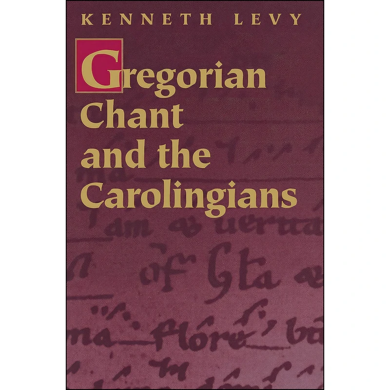 کتاب Gregorian Chant and the Carolingians اثر Kenneth Levy انتشارات Princeton University Press