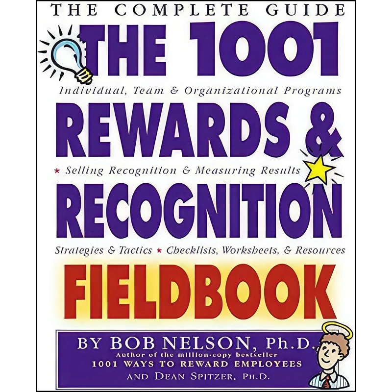 کتاب The 1001 Rewards & Recognition Fieldbook اثر Bob Nelson Ph.D. and Dean Spitzer Ph.D انتشارات Workman Publishing Company