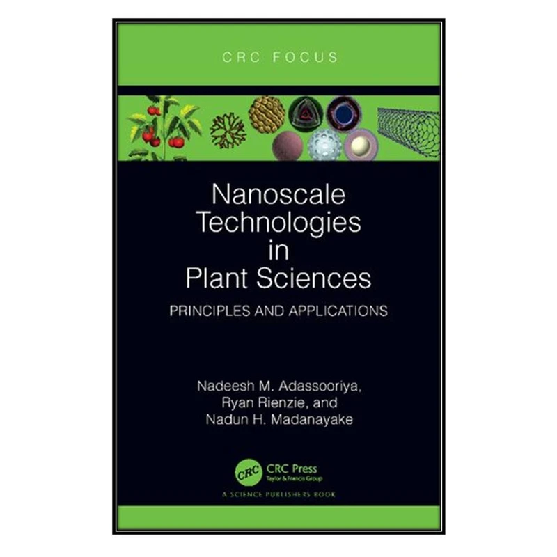  کتاب Nanoscale Technologies in Plant Sciences: Principles and Applications اثر جمعي از نويسندگان  انتشارات مؤلفين طلايي