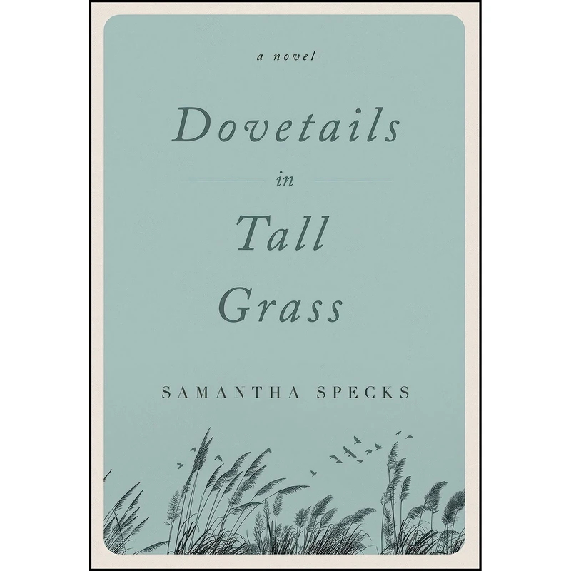 کتاب Dovetails in Tall Grass اثر Samantha Specks انتشارات SparkPress