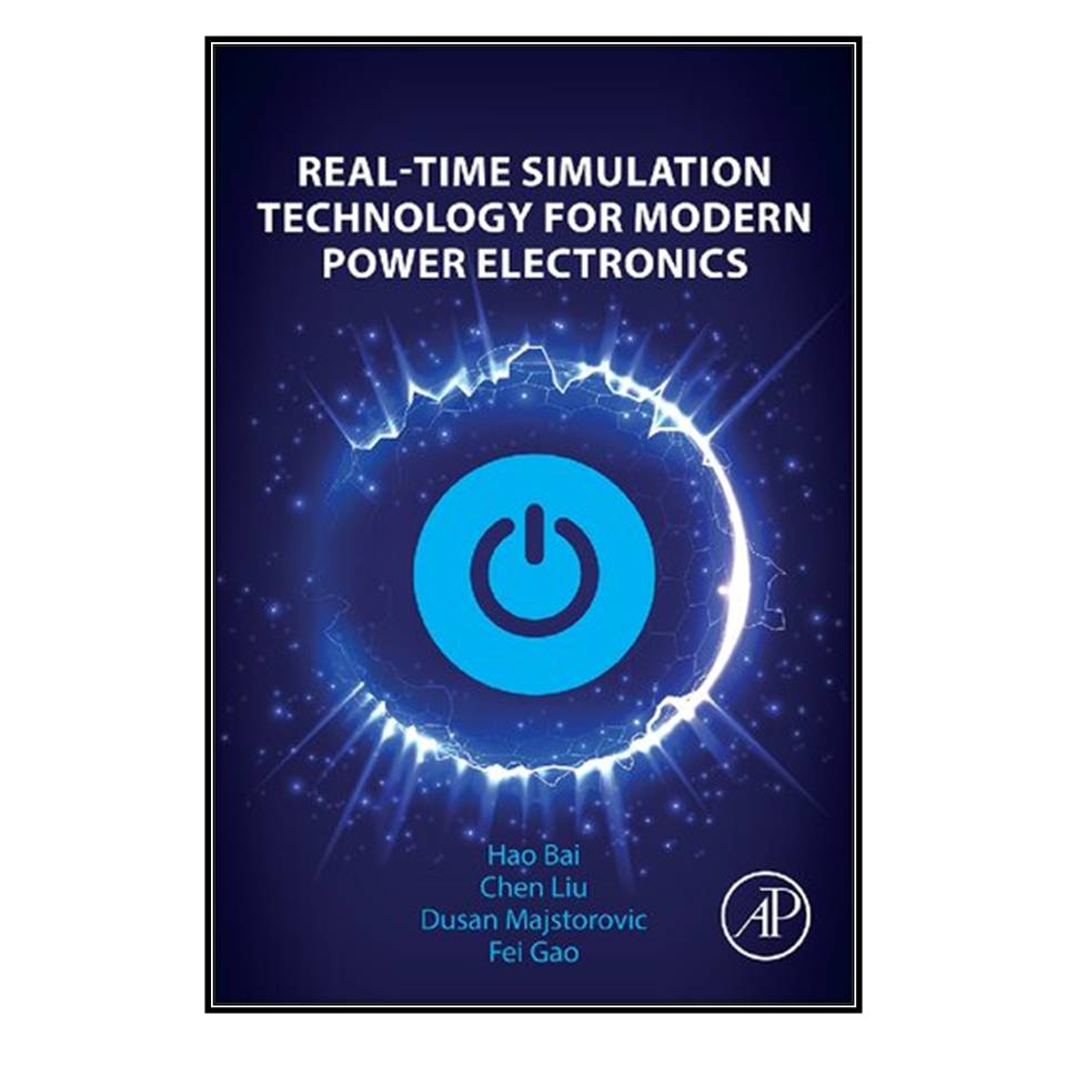  کتاب Real-Time Simulation Technology for Modern Power Electronics اثر جمعي از نويسندگان انتشارات مؤلفين طلايي