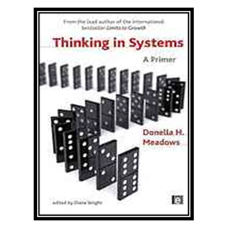 کتاب Thinking in systems : a primer اثر Donella H Meadows and Diana Wright انتشارات مؤلفین طلایی