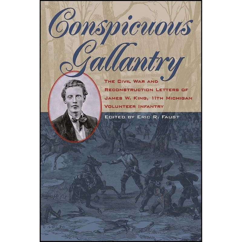کتاب Conspicuous Gallantry اثر Eric R. Faust انتشارات The Kent State University Press