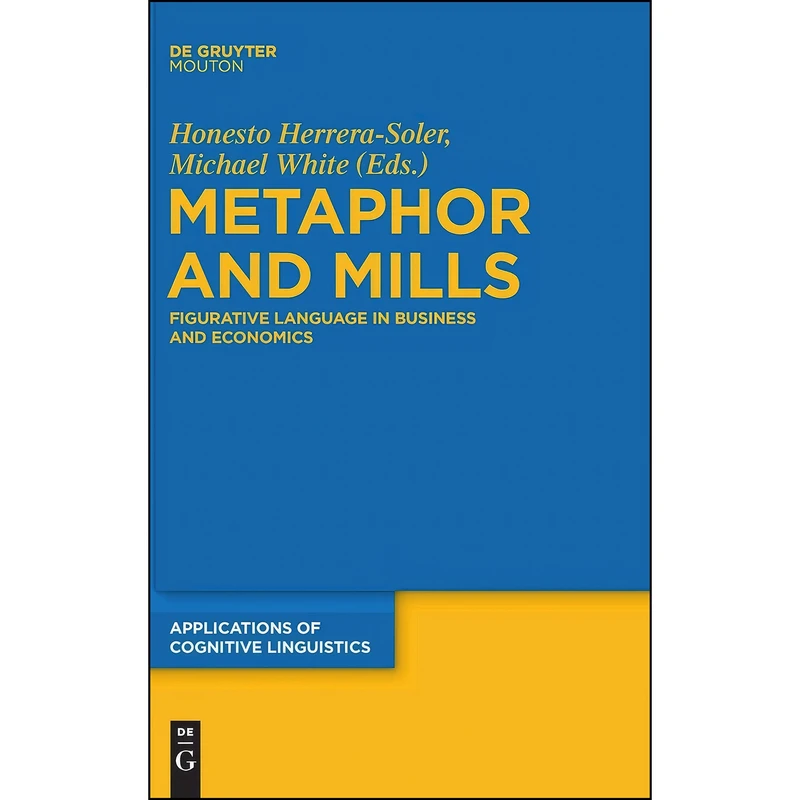 کتاب Metaphor and Mills  اثر جمعي از نويسندگان انتشارات Mouton de Gruyter