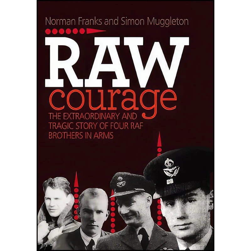 کتاب Raw Courage اثر Norman Franks and Simon Muggleton انتشارات Grub Street Publishing
