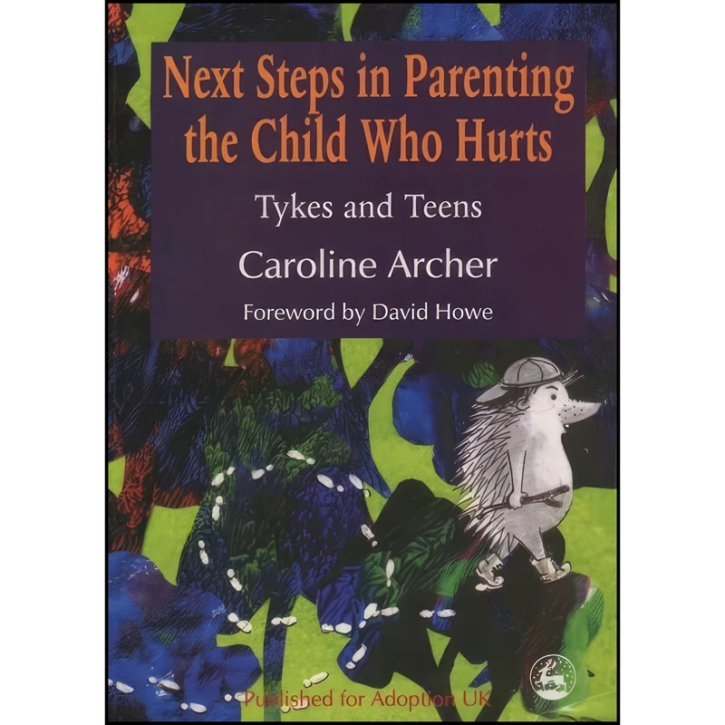 کتاب Next Steps in Parenting the Child Who Hurts اثر Caroline Archer انتشارات Jessica Kingsley Publishers Ltd
