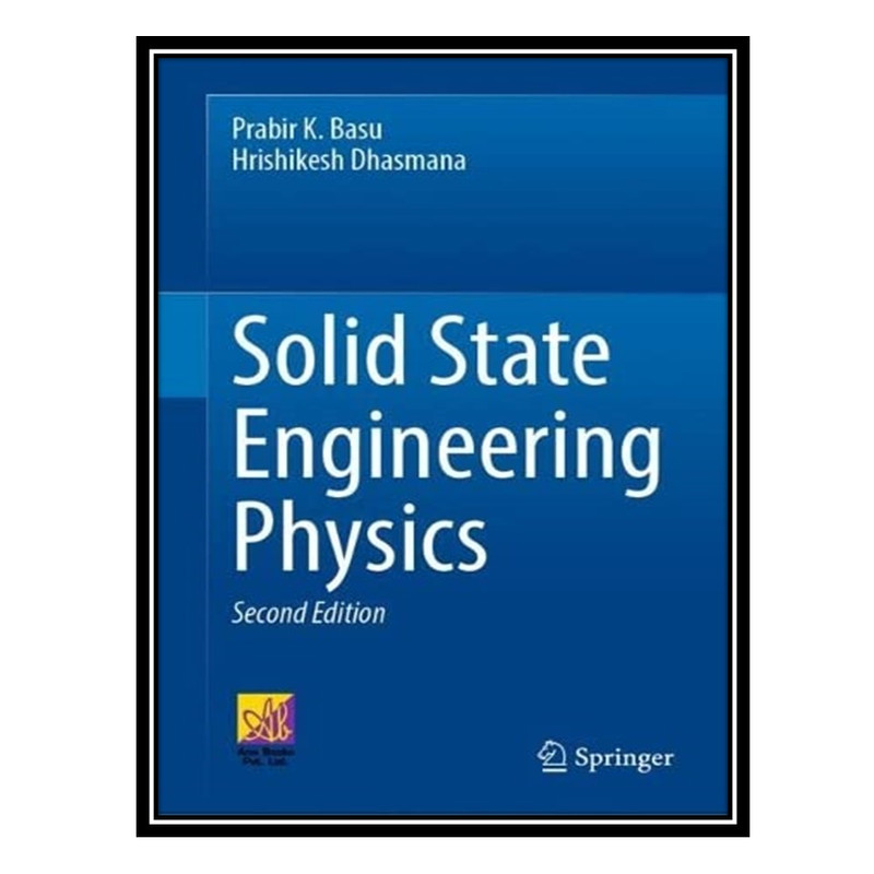 کتاب Solid State Engineering Physics اثر Prabir K Basu AND Hrishikesh Dhasmana انتشارات مؤلفین طلایی