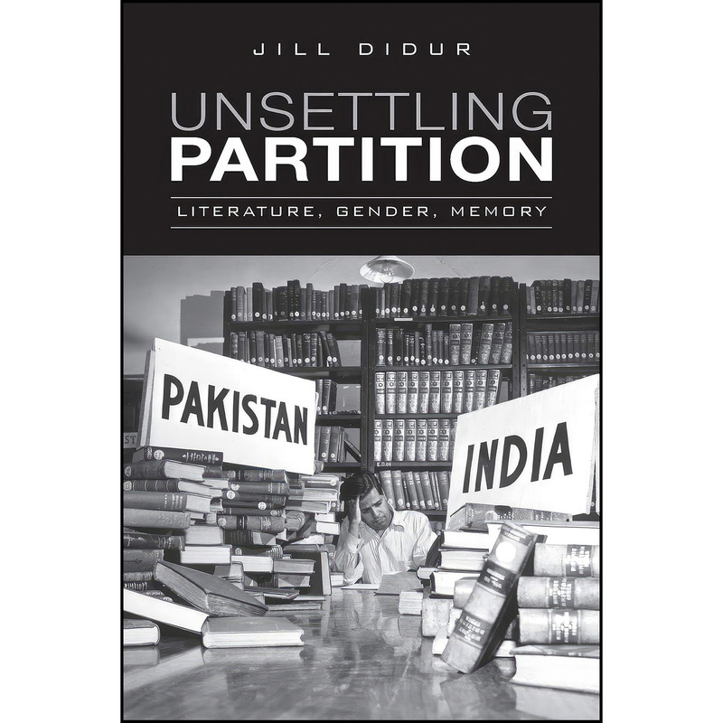 کتاب Unsettling Partition اثر Jill Didur انتشارات تازه ها