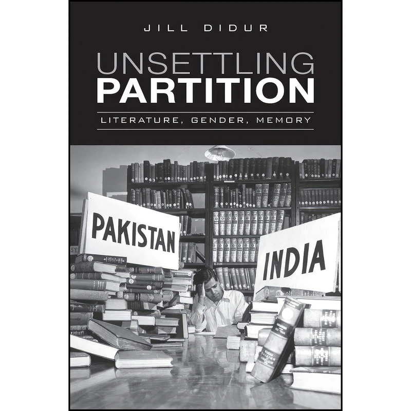کتاب Unsettling Partition اثر Jill Didur انتشارات تازه ها