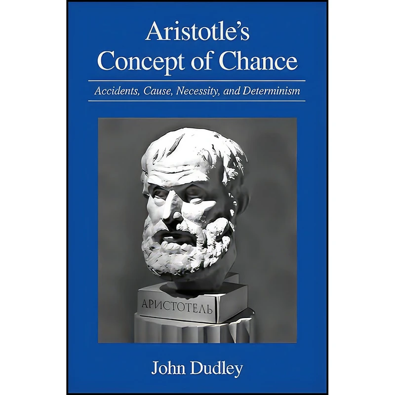 کتاب Aristotles Concept of Chance اثر John Dudley انتشارات State University of New York Press