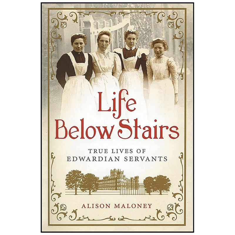 کتاب Life Below Stairs اثر Alison Maloney انتشارات Thomas Dunne Books
