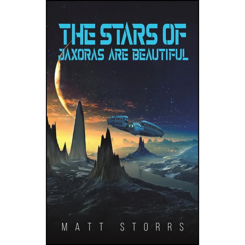 کتاب The Stars of Jaxoras Are Beautiful اثر Matt Storrs انتشارات Austin Macauley