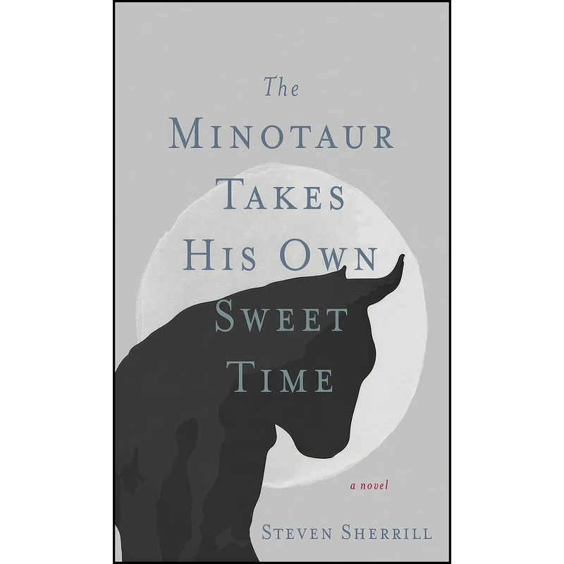 کتاب The Minotaur Takes His Own Sweet Time اثر Steven Sherrill انتشارات Blair
