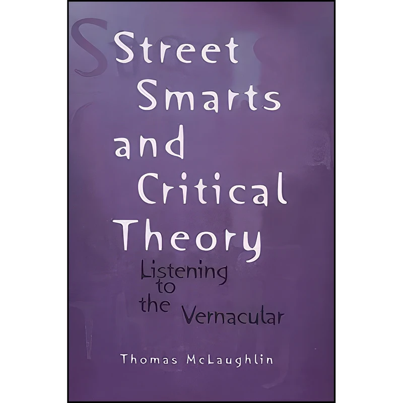کتاب Street Smarts and Critical Theory اثر Thomas McLaughlin انتشارات University of Wisconsin Press