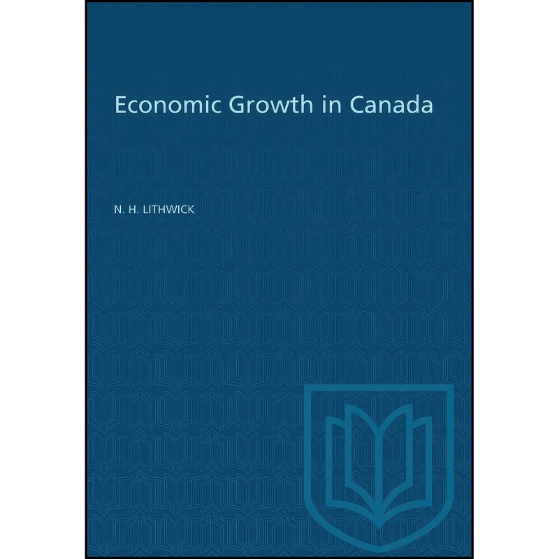 کتاب Economic Growth in Canada اثر N. Harvey Lithwick انتشارات تازه ها