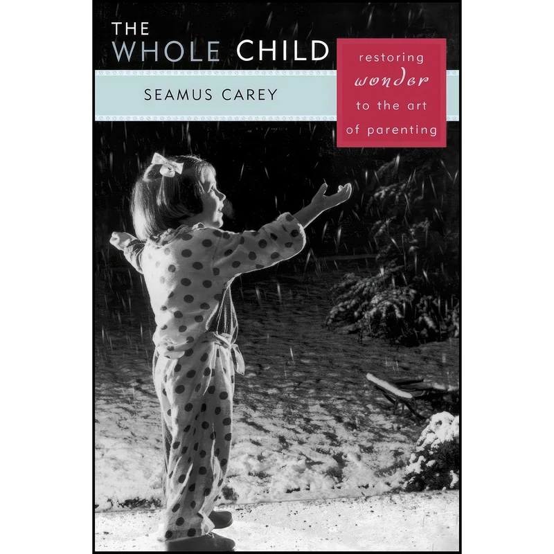کتاب The Whole Child اثر Seamus Carey انتشارات Rowman & Littlefield Publishers