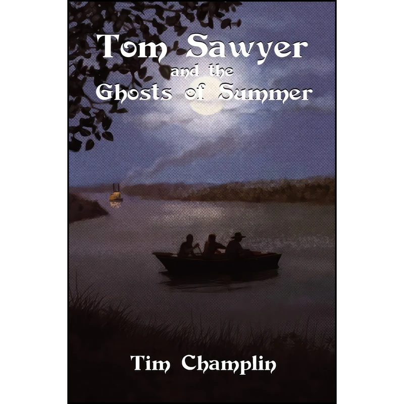 کتاب Tom Sawyer and the Ghosts of Summer اثر Tim Champlin انتشارات Crossroad Press