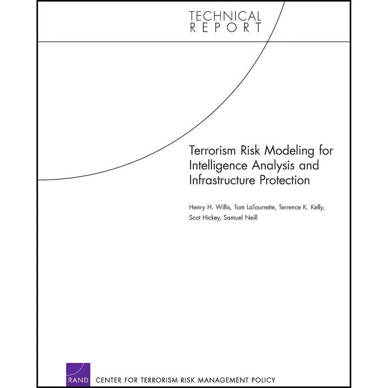 کتاب Terrorism Risk Modeling for Intelligence Analysis and Infrastructure Protection اثر جمعي از نويسندگان انتشارات RAND Corporation