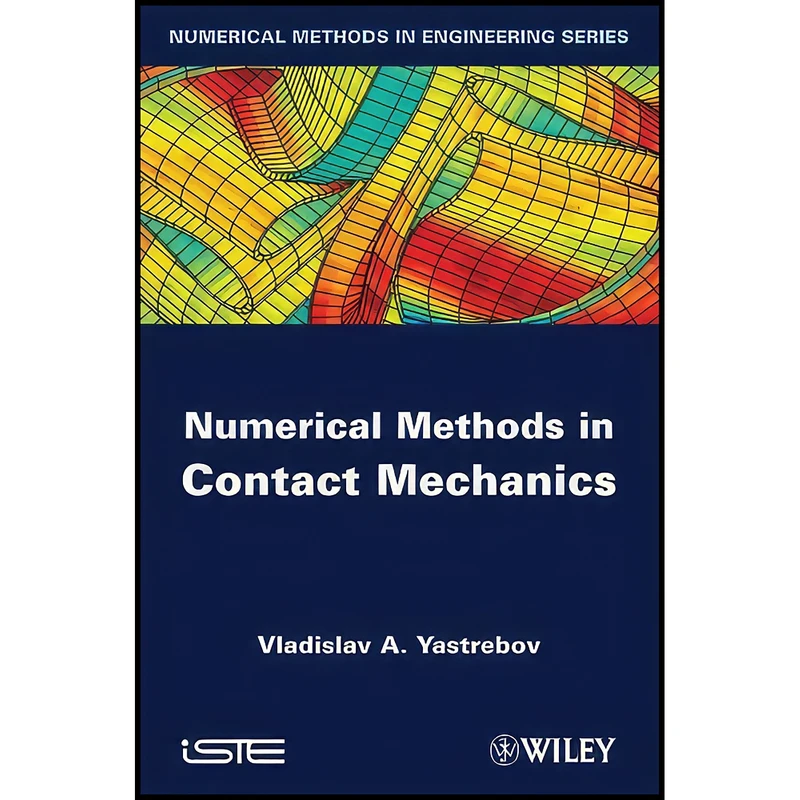 کتاب Numerical Methods in Contact Mechanics اثر Vladislav A. Yastrebov انتشارات Wiley-ISTE